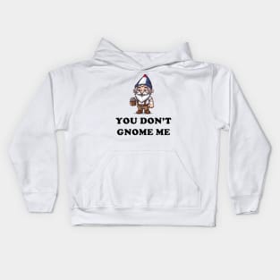 You don't gnome me! Kids Hoodie